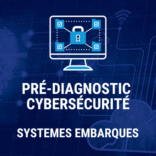 Logo de l'article Le Pré-Diagnostic Cybersécurité de vos Systèmes embarqués