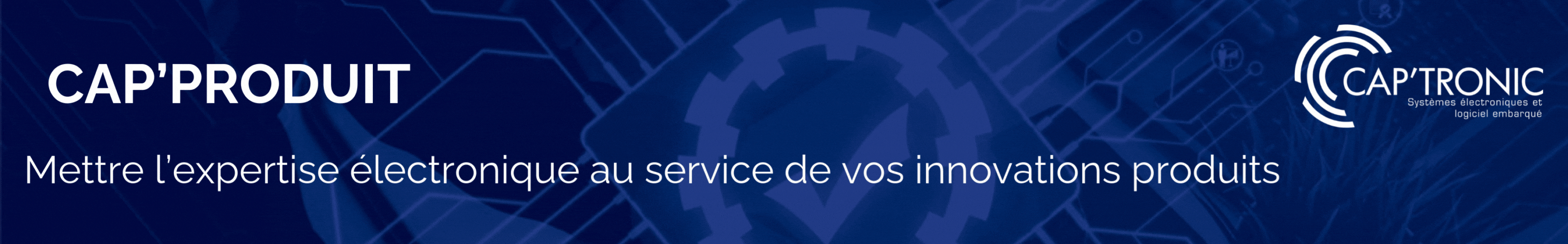 Logo de la rubrique CAP’PRODUIT&nbsp;: Mettre l’expertise électronique au service de vos innovations produits